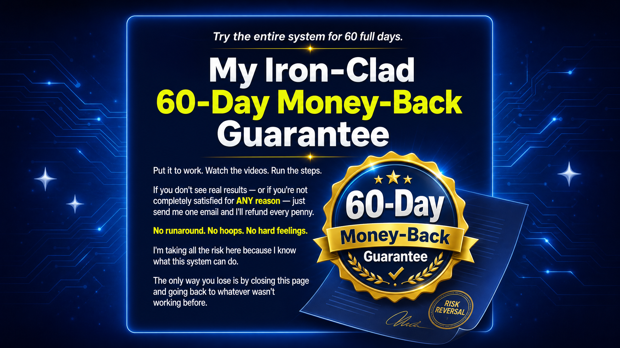 My Iron-Clad 60-Day Money-Back Guarantee