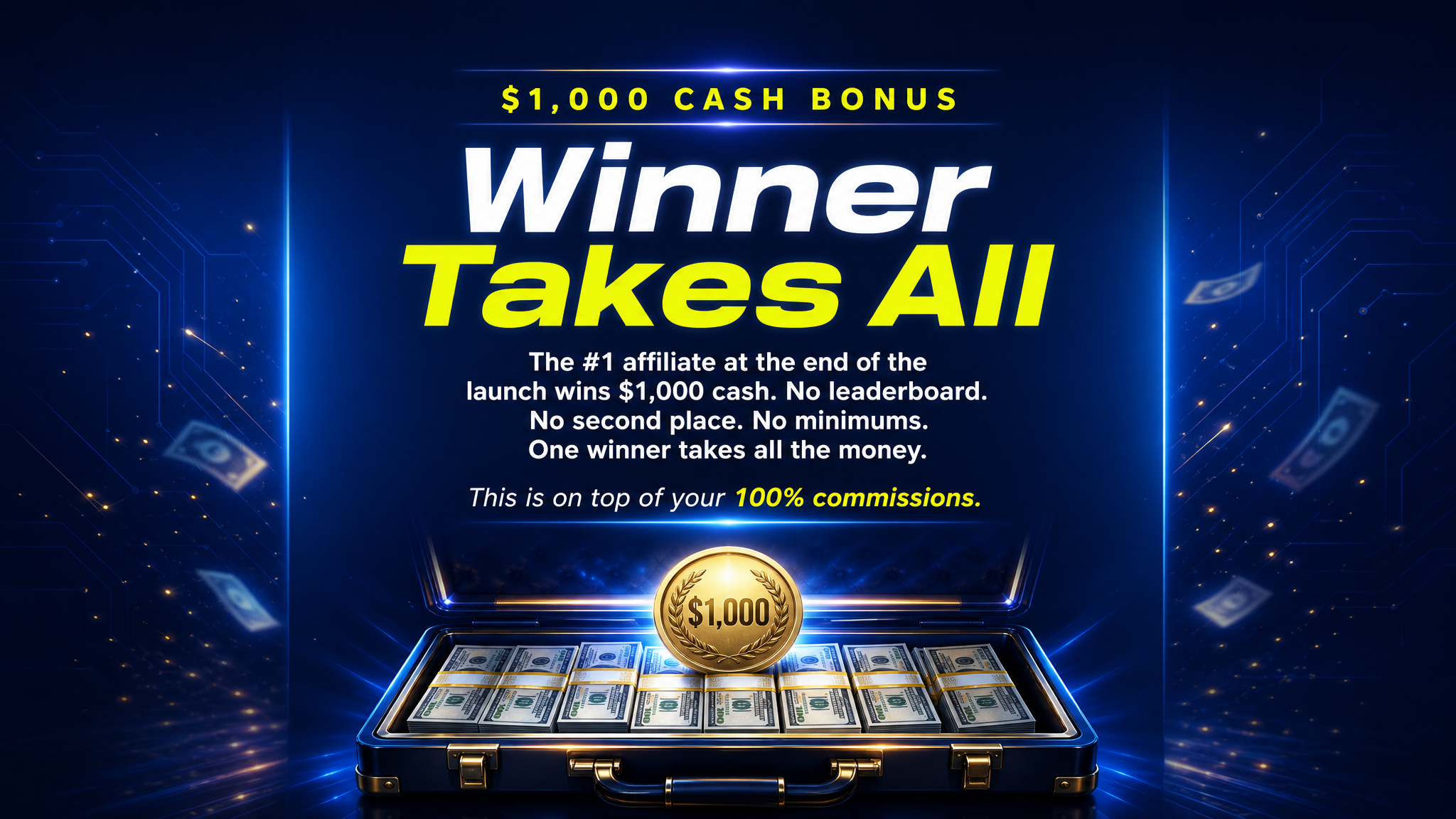 $1,000 CASH BONUS — Winner Takes All